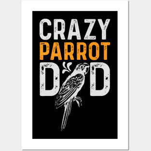 Crazy Parrot Dad Macaw Lover Bird Daddy Posters and Art